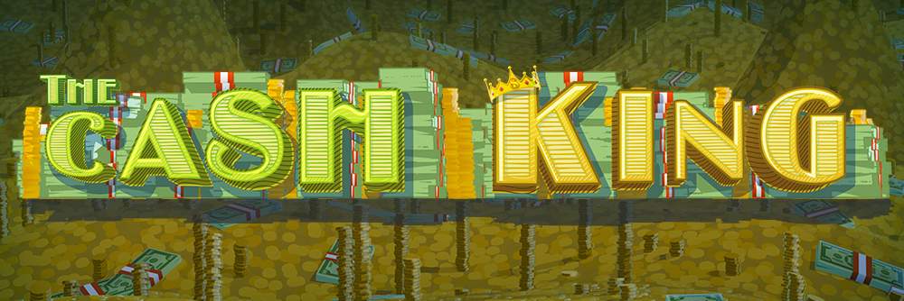 The Cash King expanded 1000x0334