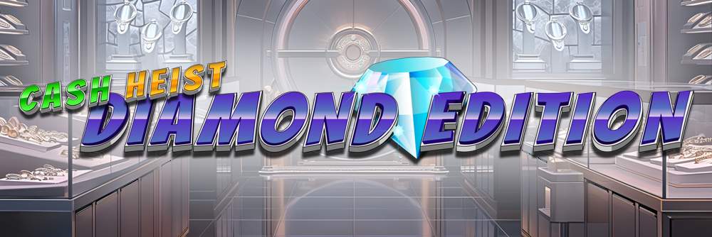 Cash Heist Diamond Edition expanded 1000x0334
